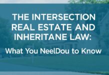 The Intersection of Real Estate and Inheritance Law: What You Need to Know The Intersection of Real Estate and Inheritance Law: What You Need to Know