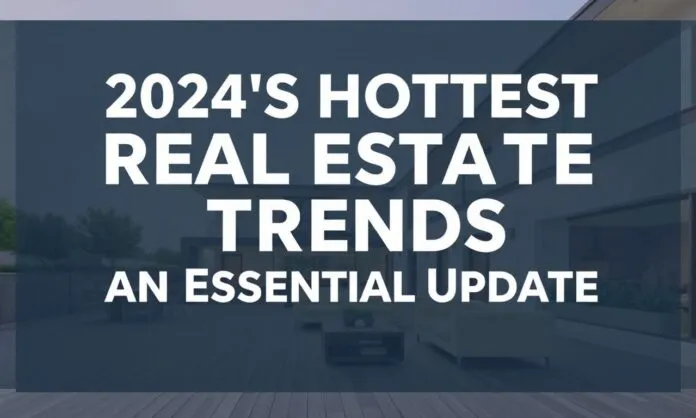 featured-2024-s-hottest-real-estate-trends-a-must-read-upda 2024's Hottest Real Estate Trends: An Essential Update