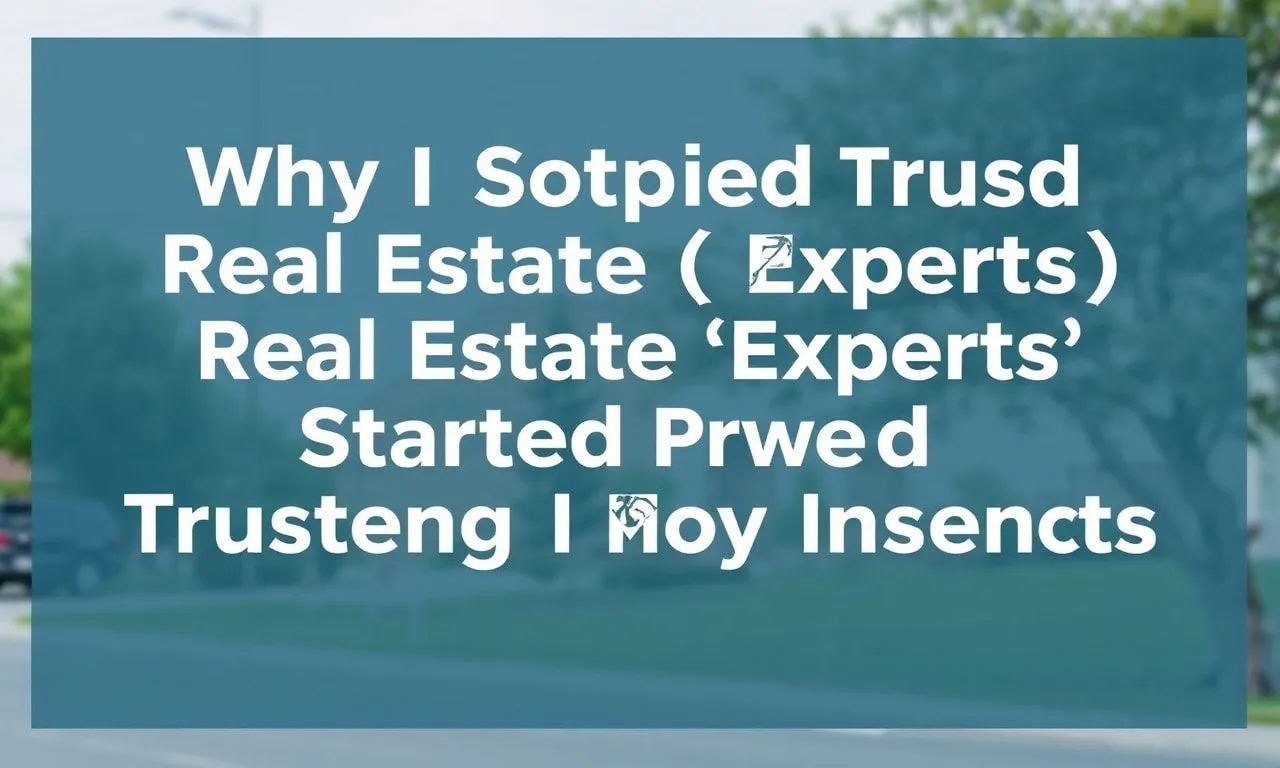 Why I Stopped Trusting Real Estate ‘Experts’ and Started Trusting My Gut Why I Stopped Trusting Real Estate 'Experts' and Started Trusting My Instincts